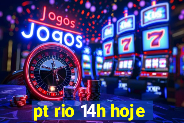 pt rio 14h hoje